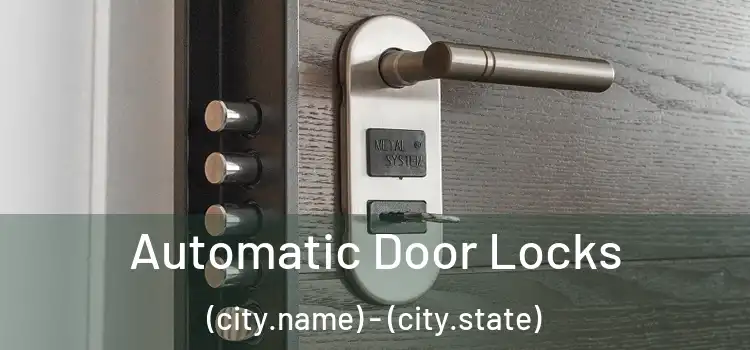  Automatic Door Locks (city.name) - (city.state)